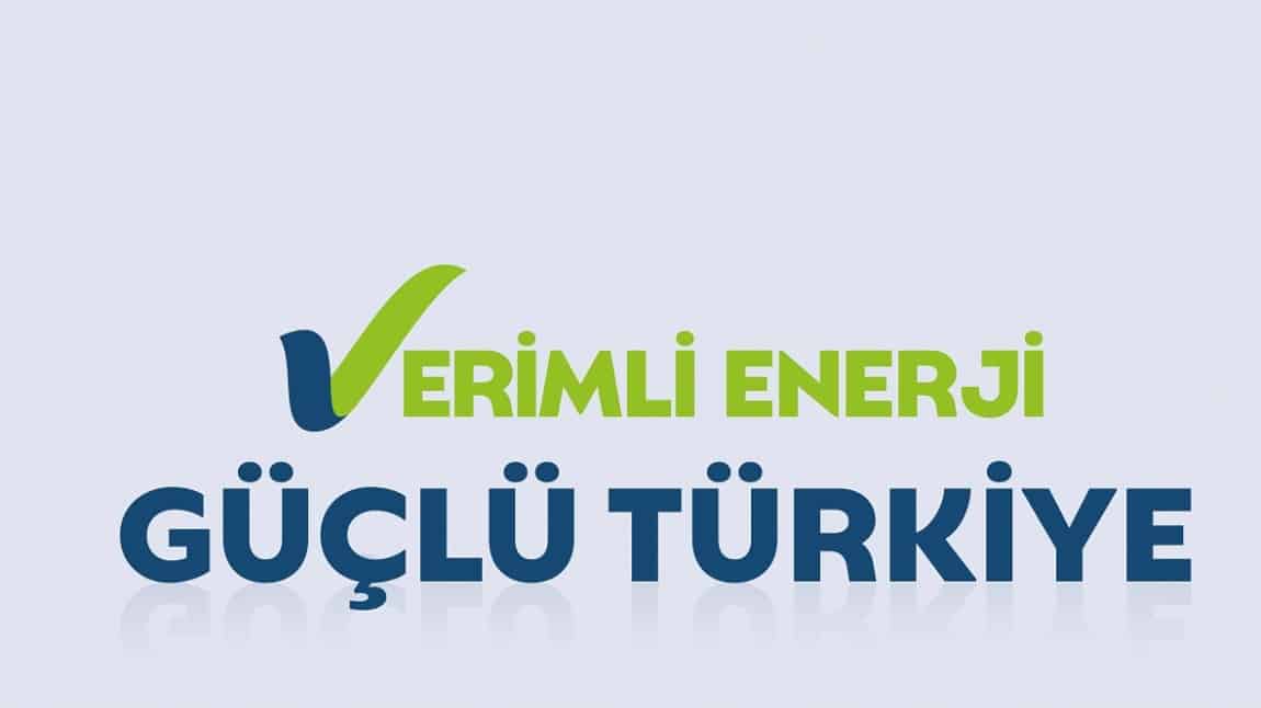 ENERJİ VERİMLİLİĞİ HAFTASI: GELECEĞİMİZİ KORUYAN ADIMLAR